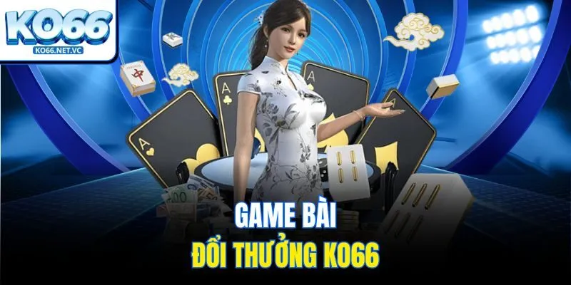 Game bài đổi thưởng KO66