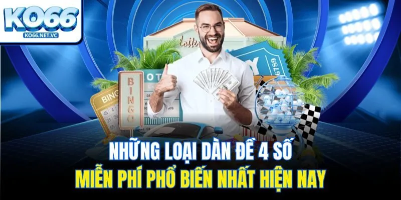 Những loại dàn đề 4 số miễn phí phổ biến nhất hiện nay